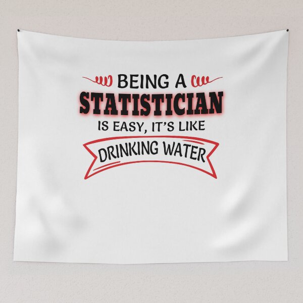 Item preview, Being A Statistician Is Easy It's Like Drinking Water designed and sold by Mouadox ★★★★★.