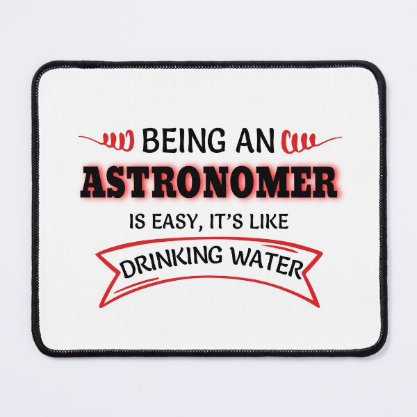 Item preview, Being An Astronomer Is Easy It's Like Drinking Water designed and sold by Mouadox ★★★★★.
