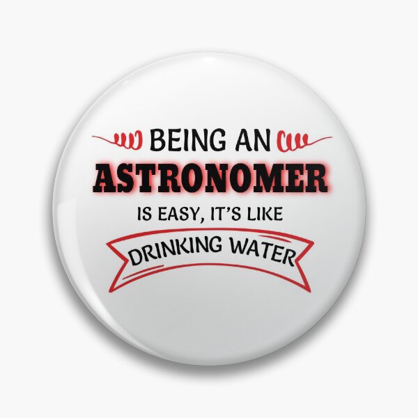 Item preview, Being An Astronomer Is Easy It's Like Drinking Water designed and sold by Mouadox ★★★★★.