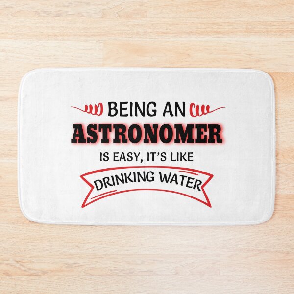 Item preview, Being An Astronomer Is Easy It's Like Drinking Water designed and sold by Mouadox ★★★★★.