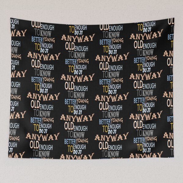 Item preview, old enough to know better young enough to do it anyway designed and sold by storefamily ★★★★★.