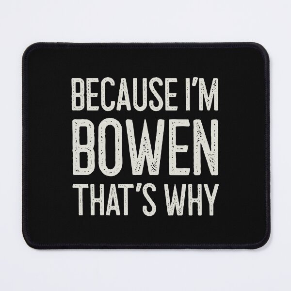Item preview, Because I’m Bowen That’s Why Funny Personalized Name designed and sold by MariosNydras.