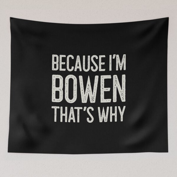 Item preview, Because I’m Bowen That’s Why Funny Personalized Name designed and sold by MariosNydras.