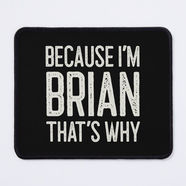 Item preview, Because I’m Brian That’s Why Funny Personalized Name designed and sold by MariosNydras.