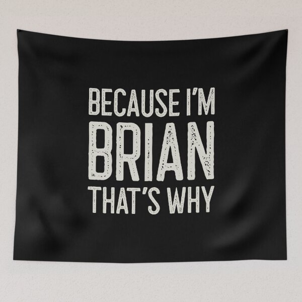 Item preview, Because I’m Brian That’s Why Funny Personalized Name designed and sold by MariosNydras.
