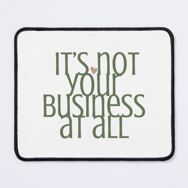 Item preview, IT'S NOT YOUR BUSINESS AT ALL designed and sold by successmom.