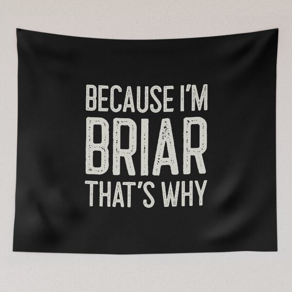 Item preview, Because I’m Briar That’s Why Funny Personalized Name designed and sold by MariosNydras.