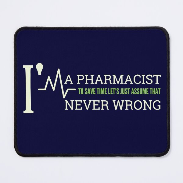 Item preview, Pharmacist Never Wrong, funny Pharmacist, I'm Phamacist I'm never wrong designed and sold by Benchamart.