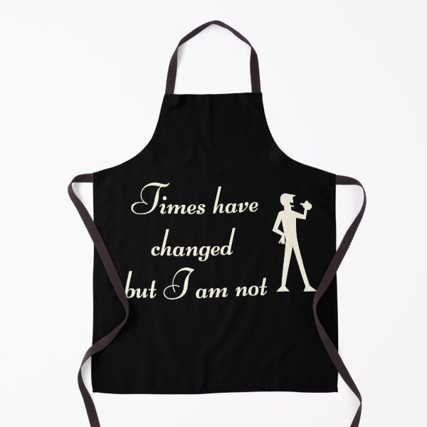 Item preview, Times have changed but I am not - Attitude Never Change designed and sold by DigitalArtTrend.