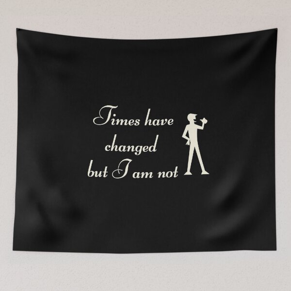Item preview, Times have changed but I am not - Attitude Never Change designed and sold by DigitalArtTrend.