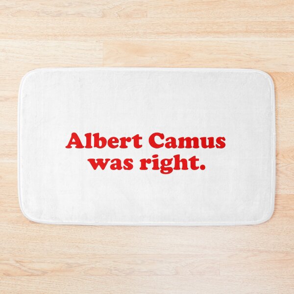 Item preview, Albert Camus was right. Philosophy / philosopher books design. Best gift for a Albert Camus fan. designed and sold by shirtpress.