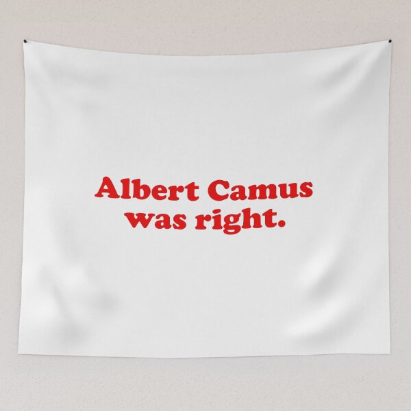 Item preview, Albert Camus was right. Philosophy / philosopher books design. Best gift for a Albert Camus fan. designed and sold by shirtpress.
