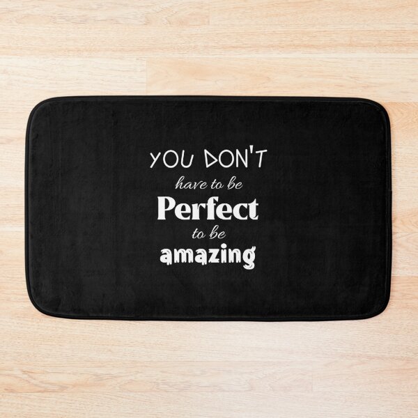 Item preview, Copy of You don't have to be perfect to be amazing designed and sold by ThinkAndReflect.