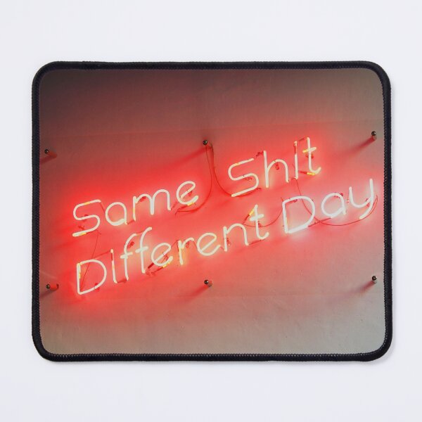 Item preview, Same Shit Different Day designed and sold by Dunjaa28.