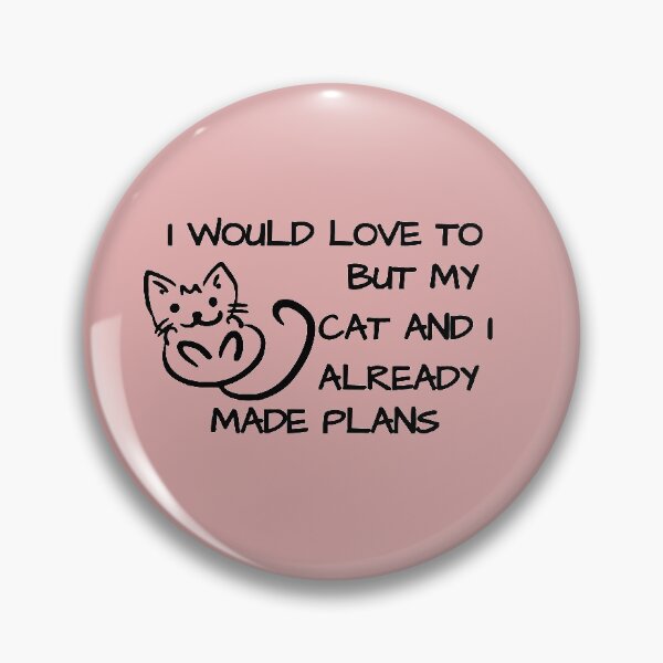 Item preview, I would love to, but my cat and I already made plans designed and sold by Hoffman-Design.