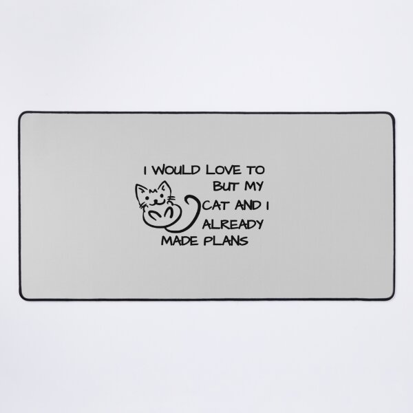 Item preview, I would love to, but my cat and I already made plans designed and sold by Hoffman-Design.