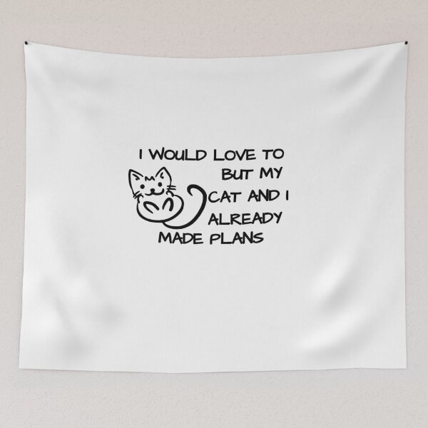 Item preview, I would love to, but my cat and I already made plans designed and sold by Hoffman-Design.