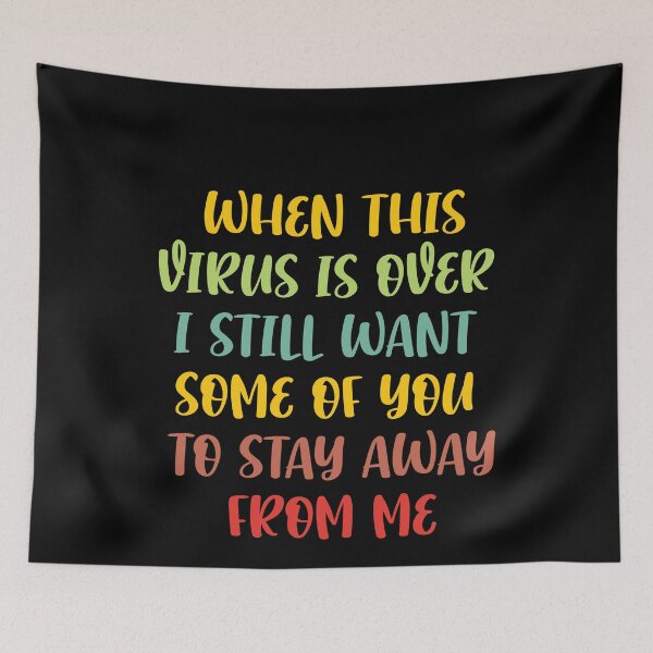 Item preview, When Virus is over i Still Want Some of You To Stay Away From Me designed and sold by MDSDesigns.