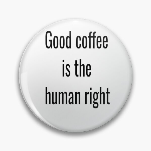 Item preview, Good coffee is the human right designed and sold by MaxManN1.