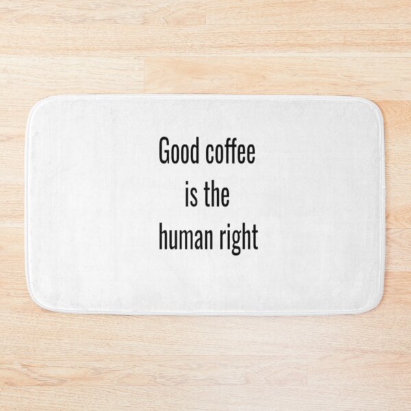 Item preview, Good coffee is the human right designed and sold by MaxManN1.
