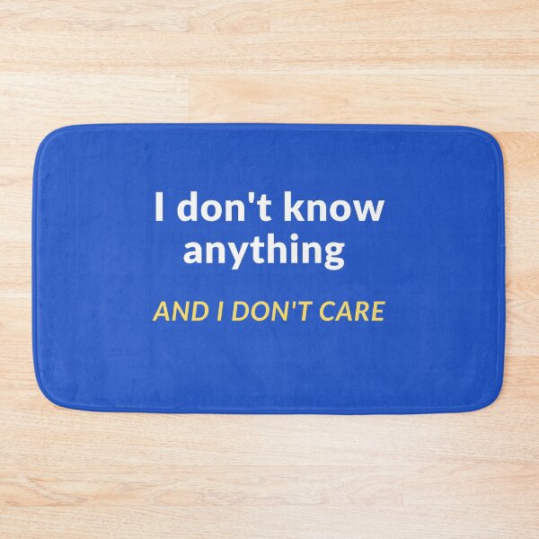 Item preview, I don't know anything - and I don't care designed and sold by Jasmin's Fashion World.