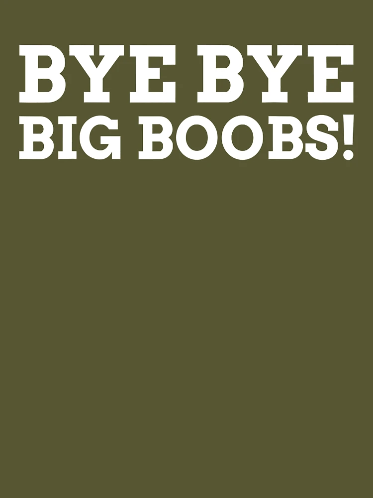 Bye Bye Big Boobs Funny Breast Reduction  Essential T-Shirt for