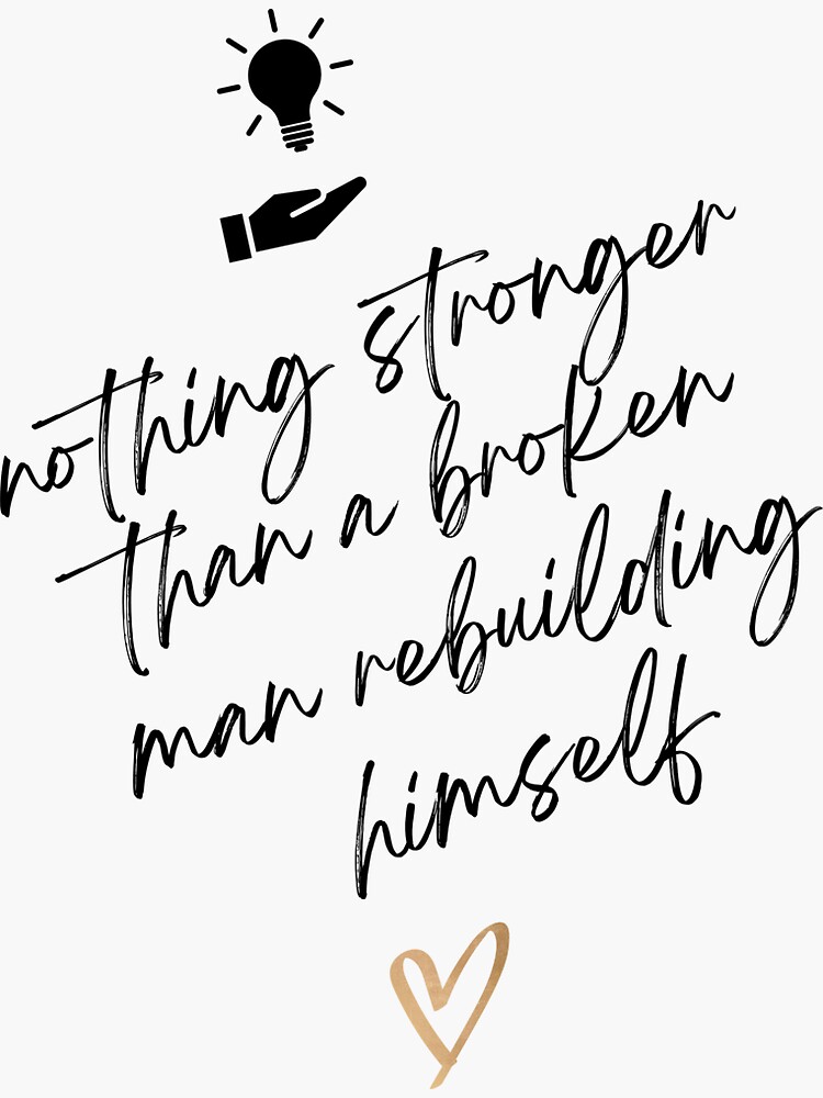 Nothing Stronger Than A Broken Man Rebuilding Himself Best Shirt