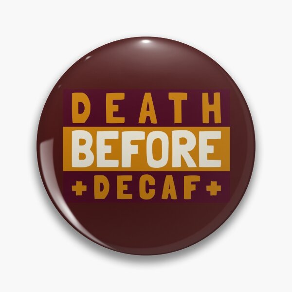 Item preview, Death before decaf - Funny Design designed and sold by TheHillSpruce.