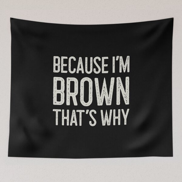 Item preview, Because I’m Brown That’s Why Funny Personalized Name designed and sold by MariosNydras.