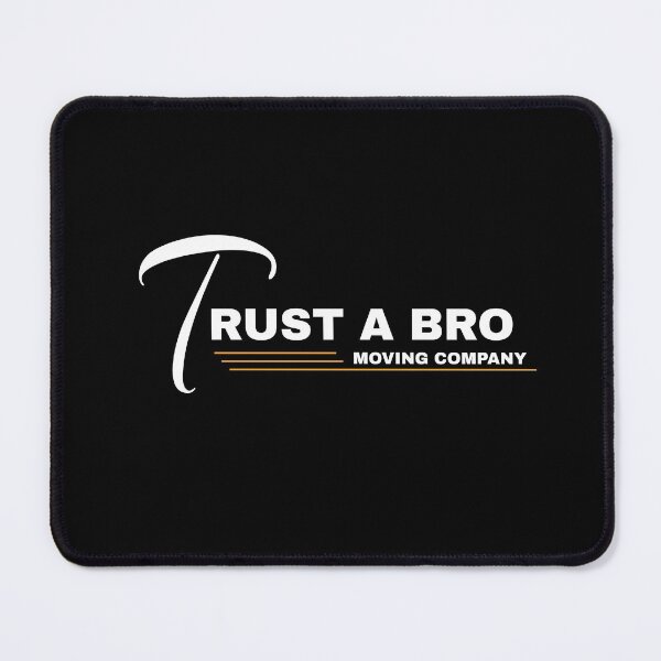 Item preview, Trust A Bro Moving Company designed and sold by Awesigns.