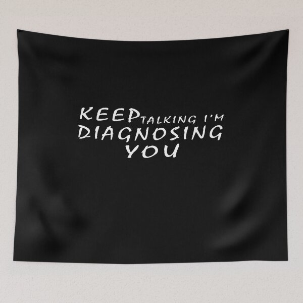 Item preview, keep talking i'm diagnosing you Psychology  designed and sold by mohcine92.