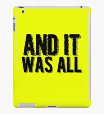 And it was all... iPad Case/Skin