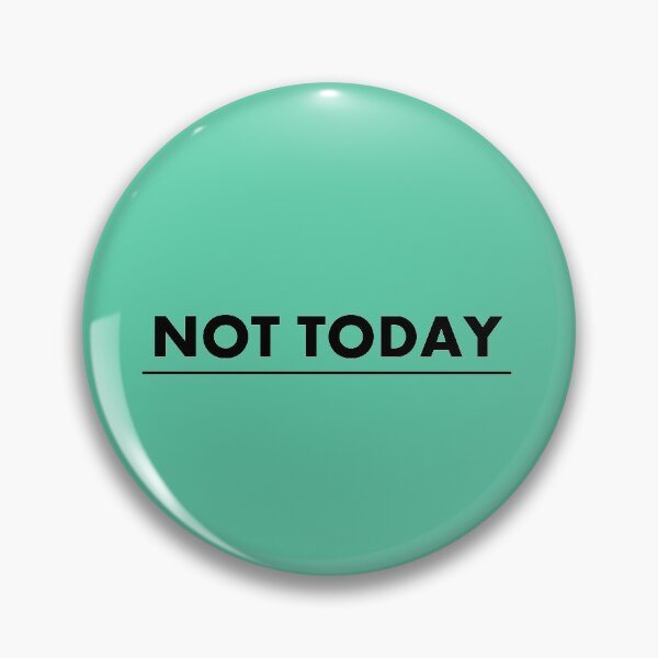 Item preview, NOT TODAY designed and sold by JeeJee9377.