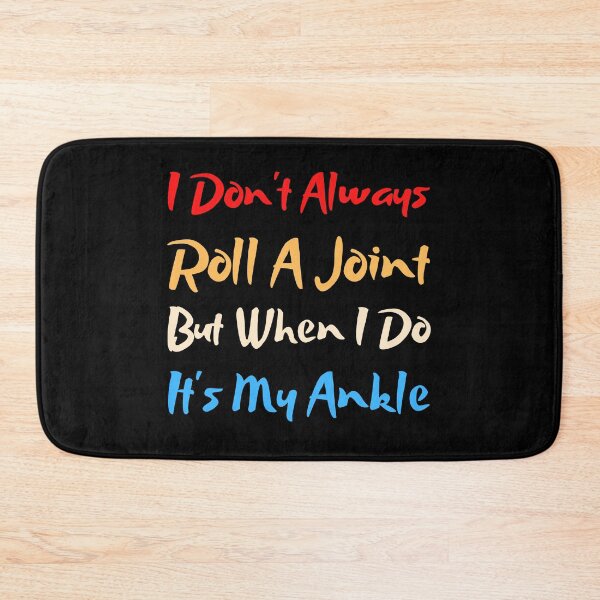 Item preview, I Don't Always Roll A Joint But When I Do It's My Ankle funny designed and sold by Artystico  ⭐⭐⭐⭐⭐.