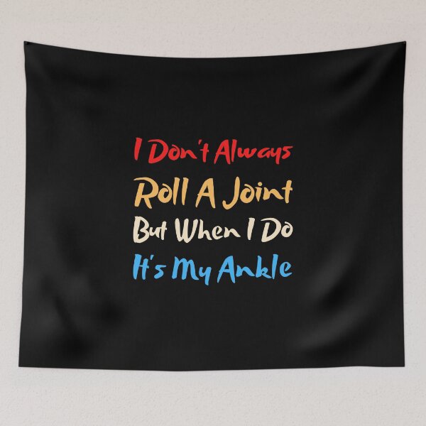 Item preview, I Don't Always Roll A Joint But When I Do It's My Ankle funny designed and sold by Artystico  ⭐⭐⭐⭐⭐.