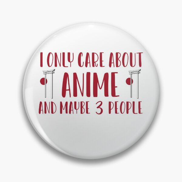 Item preview, I Only Care About Anime And Maybe 3 People designed and sold by ErmessThiings.