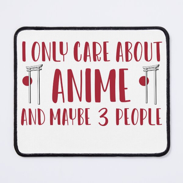 Item preview, I Only Care About Anime And Maybe 3 People designed and sold by ErmessThiings.