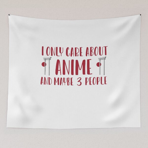 Item preview, I Only Care About Anime And Maybe 3 People designed and sold by ErmessThiings.