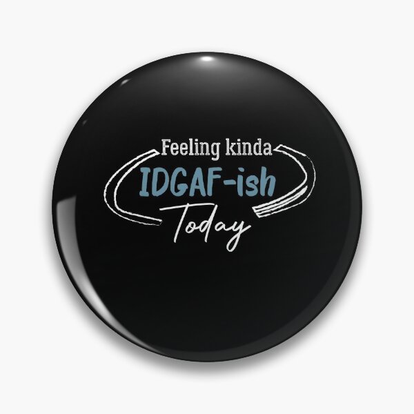 Item preview, Feeling IDGAF-ish Today designed and sold by Brother's Clothing.