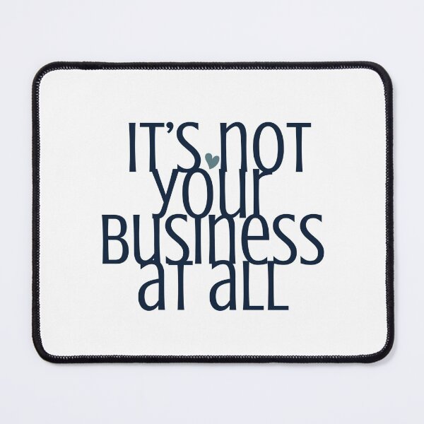 Item preview, IT"S NOT YOUR BUSINESS AT ALL designed and sold by successmom.