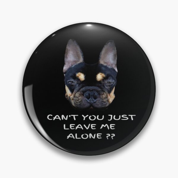 Item preview, CAN'T YOU JUST LEAVE ME ALONE ?? designed and sold by ARabbitHole.