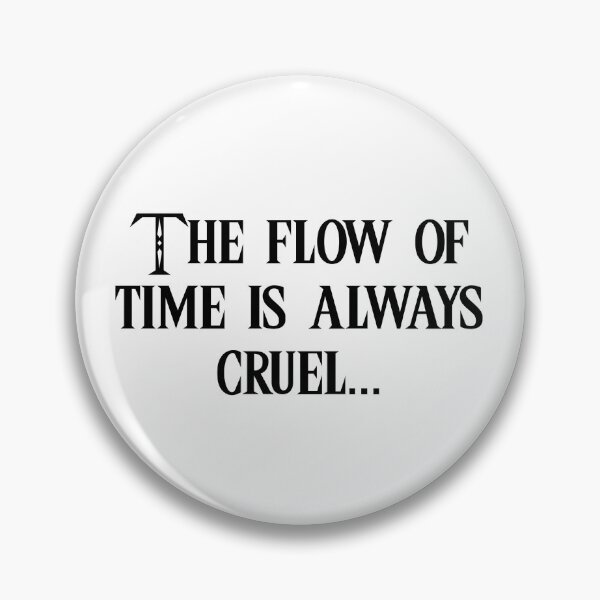 Item preview, The Flow of Time is Always Cruel designed and sold by Zandrosa.
