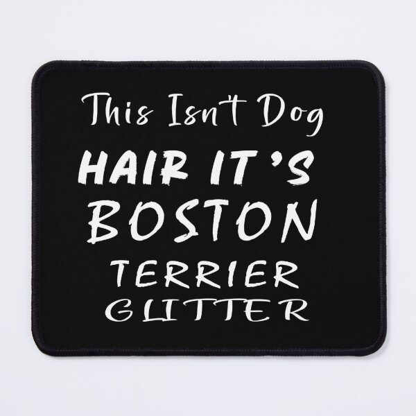 Item preview, This Isn't Dog Hair It's Boston Terrier Glitter designed and sold by mohcine92.