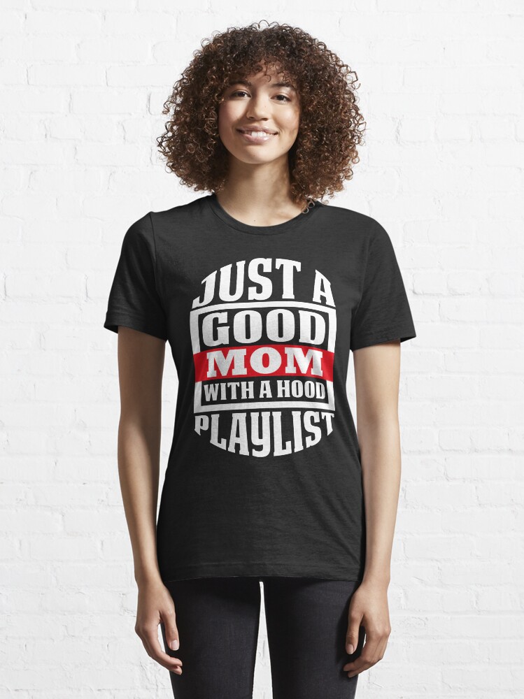 Good mom with on sale a hood playlist shirt