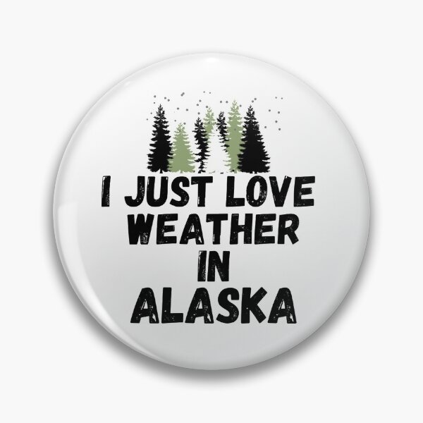Item preview,  i just love weather in alaska  designed and sold by salahnewdesign.