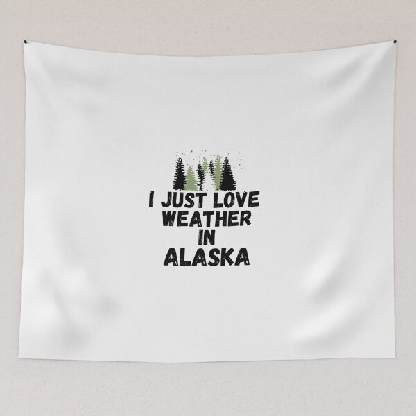 Item preview,  i just love weather in alaska  designed and sold by salahnewdesign.