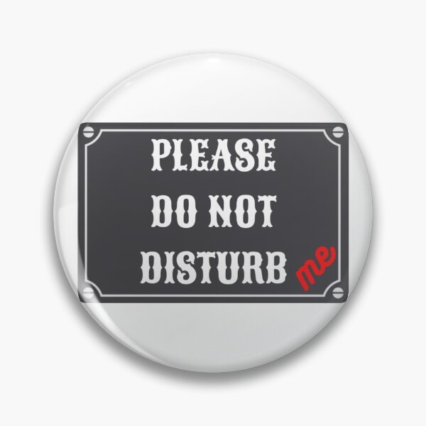 Item preview, PLEASE DO NOT DISTURB ME  - NOTIFICATION  SIGN designed and sold by MrCreativeArts.