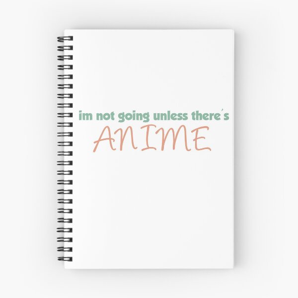 Item preview, Im Not Going Unless Theres Anime designed and sold by ErmessThiings.