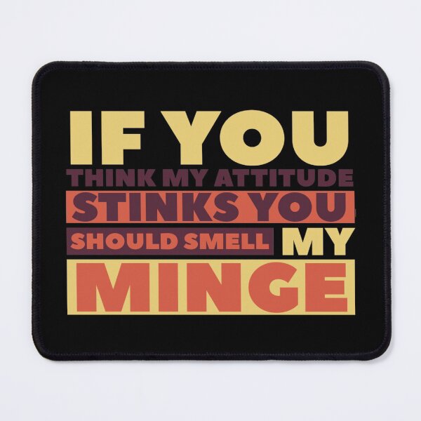 Item preview, If You Think My Attitude Stinks You Should Smell My Minge - Funny Quote designed and sold by Zyphrost ★★★★★ (✔).