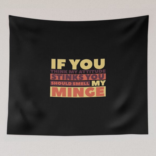 Item preview, If You Think My Attitude Stinks You Should Smell My Minge - Funny Quote designed and sold by Zyphrost ★★★★★ (✔).